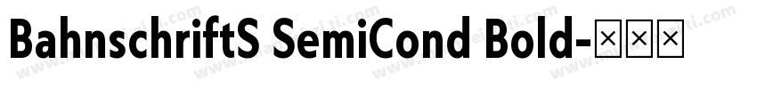 BahnschriftS SemiCond Bold字体转换